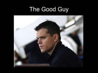 The Good Guy 
 