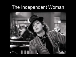 The Independent Woman 
 