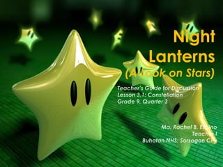 Night 
Lanterns 
(A Look on Stars) 
 