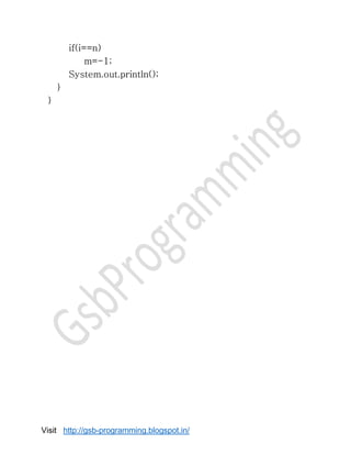 Visit http://gsb-programming.blogspot.in/
if(i==n)
m=-1;
System.out.println();
}
}
 