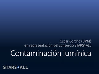 Oscar Corcho (UPM)
en representación del consorcio STARS4ALL
 