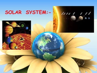 SOLAR SYSTEM:-
 