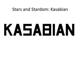 Stars and Stardom: Kasabian
 