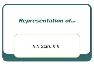 Representation of...
 Stars 
 