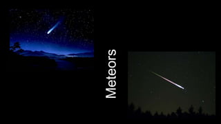 Meteors
 