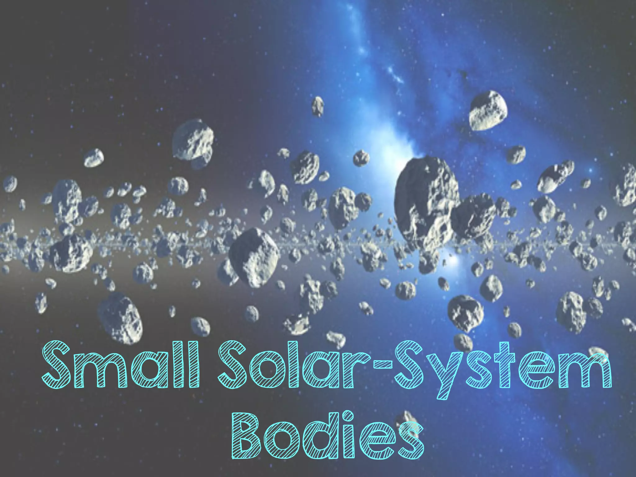 Small Solar-System
Bodies
 