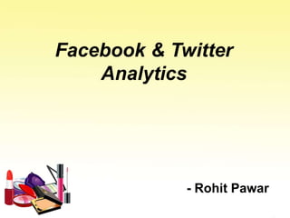 - Rohit Pawar
Facebook & Twitter
Analytics
 