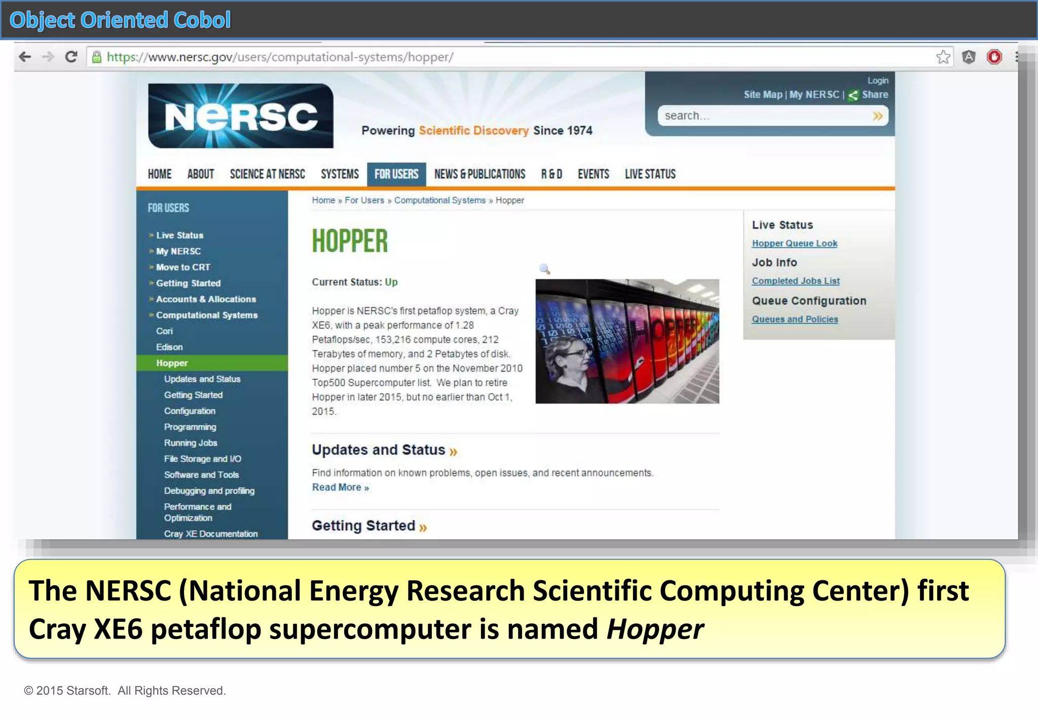 © 2015 Starsoft. All Rights Reserved.
The NERSC (National Energy Research Scientific Computing Center) first
Cray XE6 petaflop supercomputer is named Hopper
 