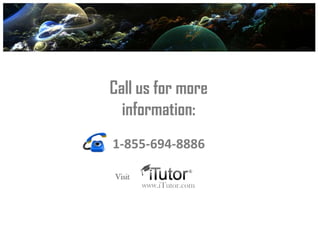 Call us for more
information:
www.iTutor.com
1-855-694-8886
Visit
 
