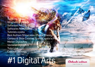 #1 Digital Arts
Tecniche di base
Strumenti e Librerie
Softwares Adobe
Softwares NON Adobe
Tutorials a palla
Best Authors S...