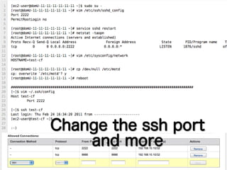 Change the ssh port
    and more
 