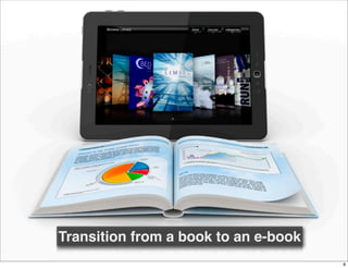 Transition from a book to an e-book
                                      8
 