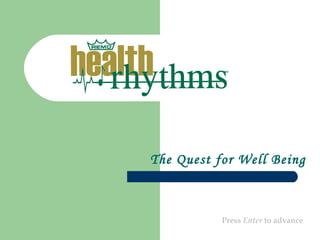 The Quest for Well Being Press  Enter  to advance 