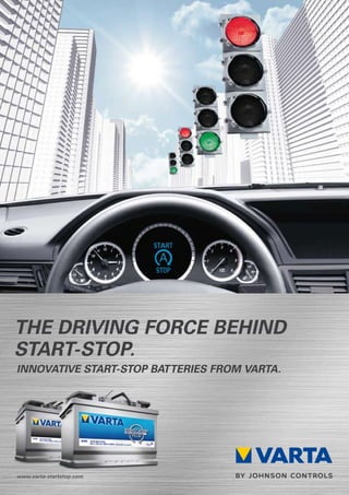the driving force behind
start-stop.
innovative start-stop batteries from varta.




www.varta-startstop.com
 