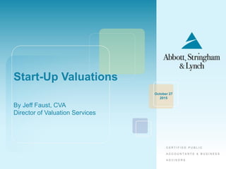 Start-Up Valuations
By Jeff Faust, CVA
Director of Valuation Services
October 27
2015
 