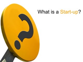 What is a Start-up?
 