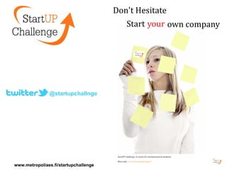 @startupchallnge




www.metropoliaes.fi/startupchallenge
 