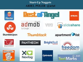 Start-Up Nuggets 
ARIEL POLER @ariel 
 
