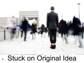 Stuck on Original Idea 7