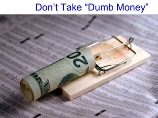 Don’t Take “Dumb Money”