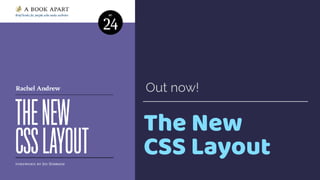 The New  
CSS Layout
Out now!
 