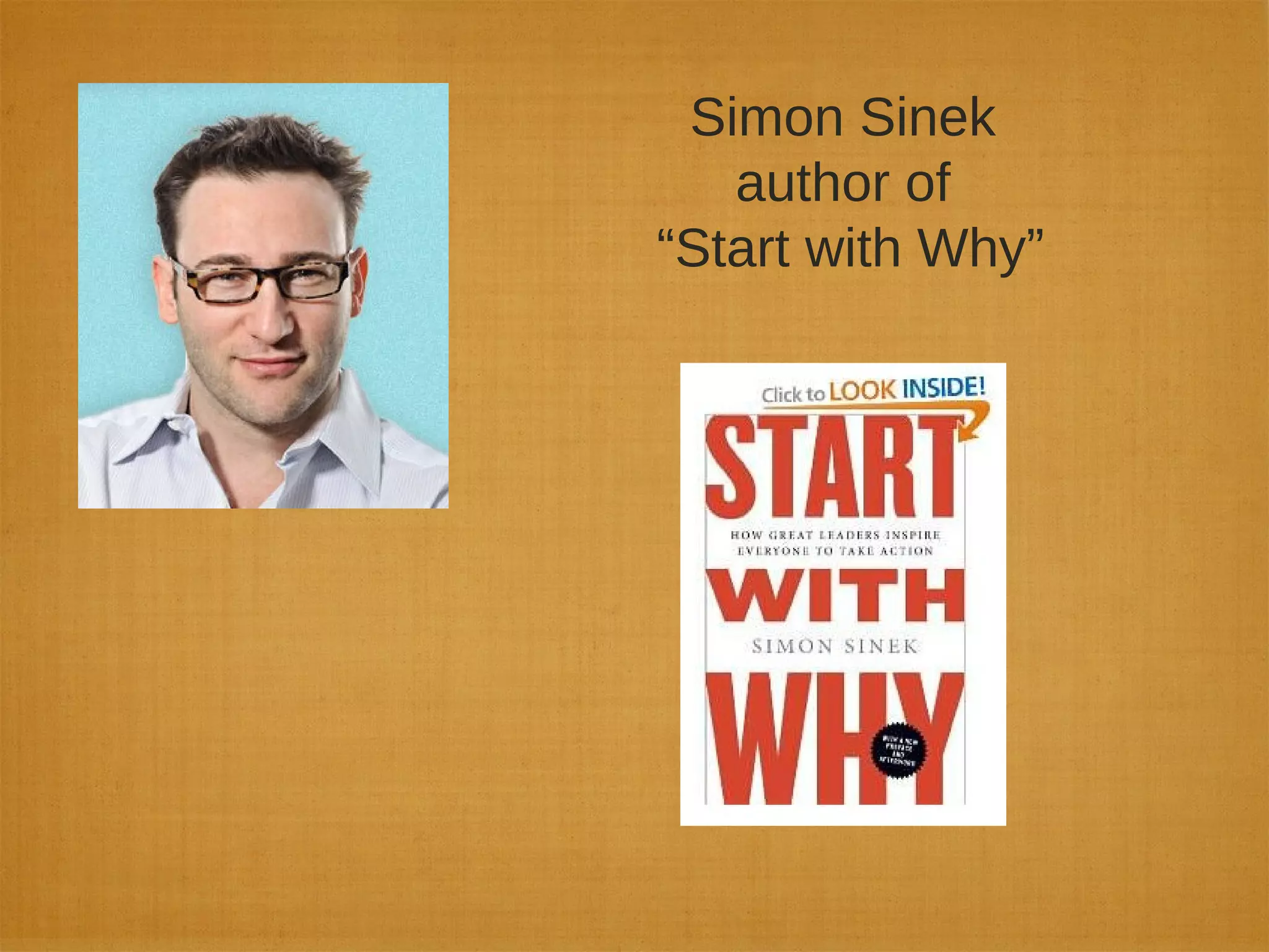 Simon Sinek
author of
“Start with Why”
 
