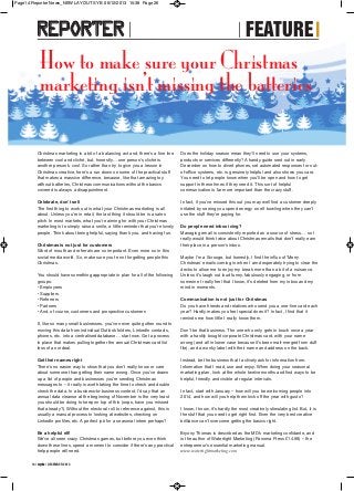 Page14 Reporter News_NEW LAYOUT SYB 06/12/2013 15:38 Page 26

REPORTER

FEATURE

How to make sure your Christmas
marketing isn’t missing the batteries

Christmas marketing is a bit of a balancing act and, there’s a fine line
between cool and cliché, but, honestly… one person’s cliché is
another person’s cool. So rather than try to give you a lesson in
Christmas creative, here’s a run down on some of the practical stuff
that makes a massive difference, because, like that amazing toy
without batteries, Christmas communications without the basics
covered is always a disappointment.

Celebrate, don’t sell
The first thing to work out is what your Christmas marketing is all
about. Unless you’re in retail, the last thing it should be is a sales
pitch. In most markets, what you’re aiming for with your Christmas
marketing is to simply raise a smile, a little reminder that you’re lovely
people. Think about being helpful, saying thank you, and having fun.

Christmas is not just for customers
Word of mouth and referrals are so important. Even more so in this
social media world. So, make sure you’re not forgetting people this
Christmas.

You should have something appropriate in plan for all of the following
groups:
• Employees
• Suppliers
• Referrers
• Partners
• And, of course, customers and prospective customers

If, like so many small businesses, you’ve never quite gotten round to
moving this data from individual Outlook folders, LinkedIn contacts,
phones, etc. into a centralised database… start now. Get a process
in place that makes pulling together the annual Christmas card list
less of an ordeal.

Get their names right
There’s no easier way to show that you don’t really know or care
about someone than getting their name wrong. Once you’ve drawn
up a list of people and businesses you’re sending Christmas
messages to – it really is worth taking the time to check and double
check the data. In a business-to-business context, I’d say that an
annual data cleanse at the beginning of November is the very least
you should be doing to keep on top of this (oops, have you missed
that already?). Without the electoral roll to reference against, this is
usually a manual process to looking at websites, checking on
LinkedIn profiles, etc. A perfect job for a seasonal intern perhaps?

Be a helpful elf!
We’ve all seen crazy Christmas games, but before you even think
down these lines, spend a moment to consider if there’s any practical
help people will need.
14 | syb | DECEMBER 2013

Does the holiday season mean they’ll need to use your systems,
products or services differently? A handy guide sent out in early
December on how to divert phones, set automated responses for outof-office systems, etc. is genuinely helpful and also shows you care.
You need to let people know when you’ll be open and how to get
support in these times if they need it. This sort of helpful
communication is far more important than the crazy stuff.

In fact, if you’ve missed this out you may well find a customer deeply
irritated by seeing you spend energy on elf bowling when they can’t
use the stuff they’re paying for.

Do people need inbox icing?
Managing email is consistently reported as a source of stress… so I
really would think twice about Christmas emails that don’t really earn
their place in a person’s inbox.

Maybe I’m a Scrooge, but honestly, I find the influx of ‘Merry
Christmas’ emails coming in when I am desperately trying to clear the
decks to allow me to enjoy my break more than a bit of a nuisance.
Unless it’s laugh out loud funny, fabulously engaging, or from
someone I really feel that I know, it’s deleted from my inbox and my
mind in moments.

Communication is not just for Christmas
Do you have friends and relatives who send you a one-line card each
year? Hardly makes you feel special does it? In fact, I find that it
reminds me how little I really know them.

Don’t be that business. The one who only gets in touch once a year
with a hastily bought corporate Christmas card, with your name
wrong (and all in lower case because it’s been mail-merged from duff
file), and a wonky label with their name and address on the back.

Instead, be the business that I actively ask for information from.
Information that I read, use and enjoy. When doing your seasonal
marketing plan, look at the whole twelve months and find ways to be
helpful, friendly and visible at regular intervals.

In fact, start with January – how will you be welcoming people into
2014, and how will you help them kick off the year with gusto?

I know, I know, it’s hardly the most creatively stimulating list. But, it is
the stuff that you need to get right first. Even the very best creative
brilliance can’t overcome getting the basics right.

Bryony Thomas is described as the MD’s marketing confidante, and
is the author of Watertight Marketing (Panoma Press £14.99) – the
entrepreneur’s essential marketing manual.
www.watertightmarketing.com

 