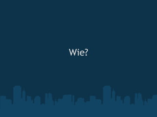 Wie?

   
 