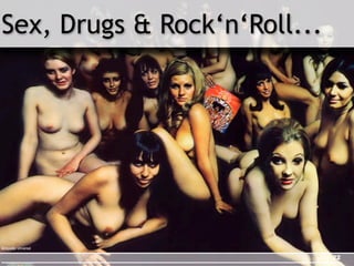 Sex, Drugs & Rock‘n‘Roll...




Bildquelle: Universal

                          7   / 22
 