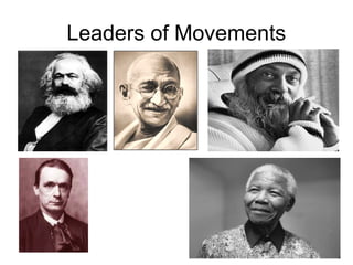 Leaders of Movements
 