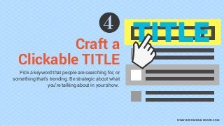Craft a
Clickable TITLE
WWW.BECOMEABLOGGER.COM
Pick a keyword that people are searching for, or
something that’s trending....