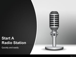Start A
Radio Station
Quickly and easily
 