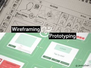 Wireframing
Prototyping
@ jennyshen
&
 