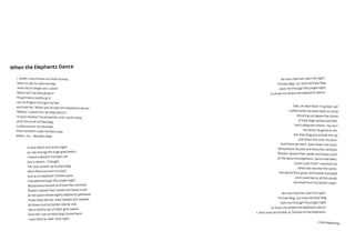 I, when I was known as Little Toomai,
went to ask my dad one day:
‘How much longer am I Little?
When will I be fully grown?’
He grinned a toothy grin
ran his fingers through my hair
and told me,‘When you've seen the elephants dance.’
‘Where,’ I asked him,‘do they dance?’
‘In your dreams!’ he answered, and I slunk away,
until the trunk of Kala Nag
curled around my shoulder.
That moment made me feel a day,
weeks, no… decades older.
No man had ever seen the sight.
Till Kala Nag, our wise old Kala Nag
took me through the jungle night
to show me where the elephants dance.
No man had ever seen the sight.
Till Kala Nag, our wise old Kala Nag
took me through the jungle night
to show me where the elephants dance.
I, who now am known as Toomai of the Elephants.
LindaVogelesang
‘Dad, oh dad! Now I’m grown up!’
I called when we were back at camp
shouting out above the tramp
of Kala Nag’s exhausted feet.
‘Had a pleasant dream, my son?’
my father laughed at me.
But Kala Nag just picked him up
and lifted him onto his back.
And there we went, back down the track.
Mosquitoes buzzed and branches swished,
flowers spread their sweet and heavy scent
at the place the elephants’ dance had been.
‘Look! Look there!’ I pointed out
when we reached the scene,
the dance floor grass still freshly trampled
and I watched as all the doubt
vanished from my father's eyes.
When the Elephants Dance
In that black and sticky night
as I lay among the huge grey beasts
I heard a distant trumpet call.
Just a dream, I thought.
Till I was woken up by Kala Nag
Who lifted me onto his back
and at an elephant's fastest pace
trampled through the jungle night.
Mosquitoes buzzed and branches swished,
flowers spread their sweet and heavy scent
at the place where eighty elephants gathered.
There they danced, they heaved and swayed
all those clumsy bodies side by side
like a stormy sea of slate-grey waves.
And me? I sat on Kala Nag's broad back.
I was there as well, that night.
 