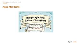 Doing Agile vs Being Agile
Agile Manifesto
 