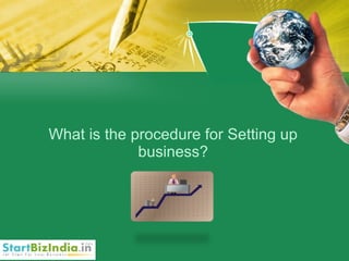 What is the procedure for Setting up business? 