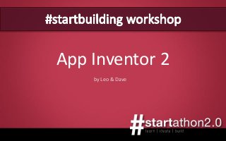 App Inventor 2 
by Leo & Dave  
