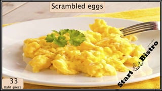 33
Baht /piece
Scrambled eggs
 