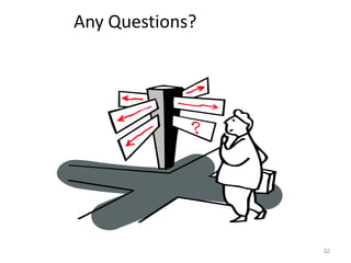 Any Questions?




                 32
 