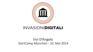 Vivi D‘Angelo
StartCamp München - 10. Mai 2014
 