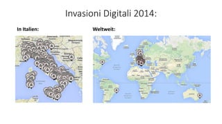 Invasioni Digitali 2014:
In Italien: Weltweit:
 