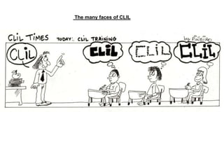 The many faces of CLIL

 