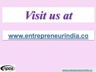 Visit us at
www.entrepreneurindia.co
www.entrepreneurindia.co
 
