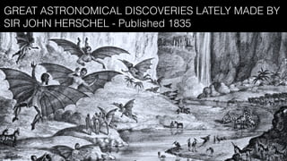 GREAT ASTRONOMICAL DISCOVERIES LATELY MADE BY
SIR JOHN HERSCHEL - Published 1835
 