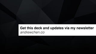 Get this deck and updates via my newsletter
andrewchen.co
 