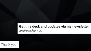 Get this deck and updates via my newsletter
andrewchen.co
Thank you!
 