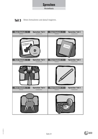 Seite 31
Vs13_080113
Sprechen
Modellsatz
Teil 3 Bitten formulieren und darauf reagieren.
 