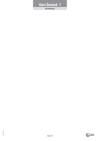 Seite 47
Vs13_080113
Text
Modellsatz
Start Deutsch 1
Modellsatz
 