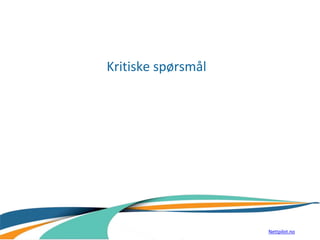Kritiske spørsmål
Nettpilot.no
 