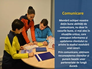 Comunicare
Membrii echipei noastre
dețin bune abilități de
comunicare, nu doar în
cazurile bune, ci mai ales în
situațiile...